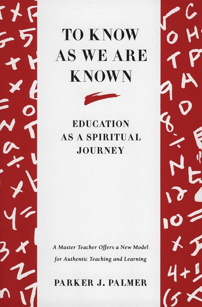 To Know as We Are Known: Education as a Spiritual Journey cover image