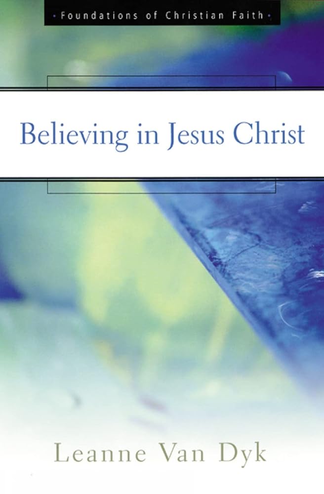 Believing in Jesus Christ (The Foundations of Christian Faith) cover image