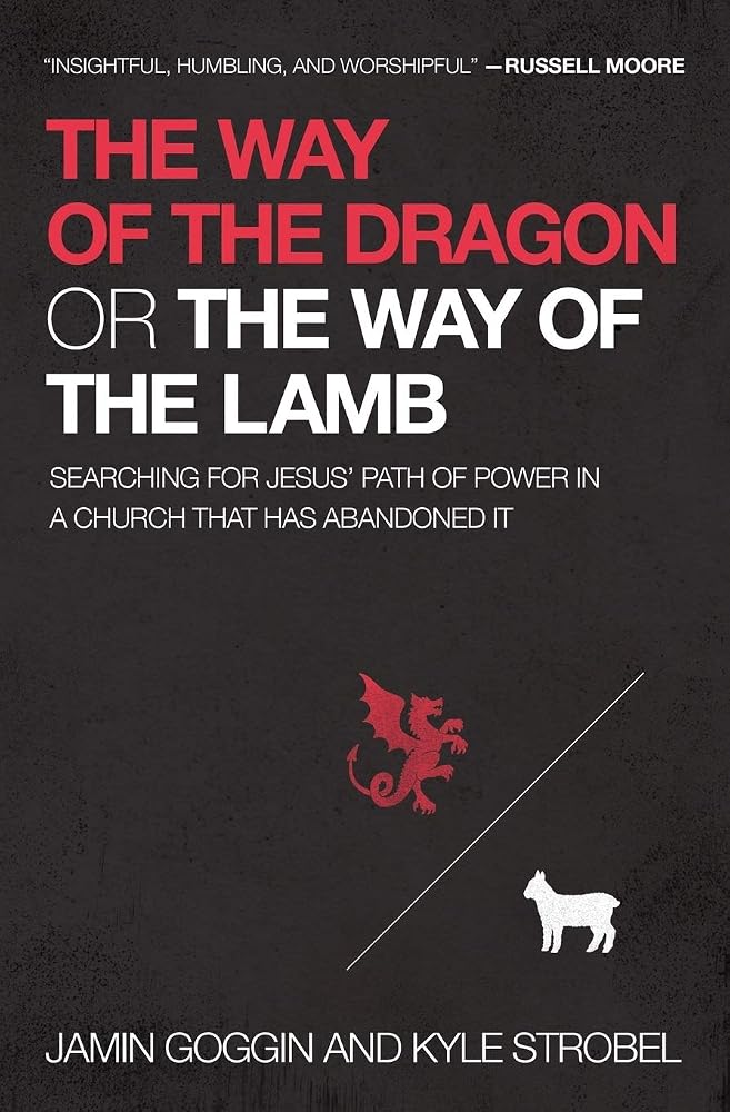 The Way of the Dragon or the Way of the Lamb: Searching for Jesus Path of Power in a Church That Has Abandoned It cover image