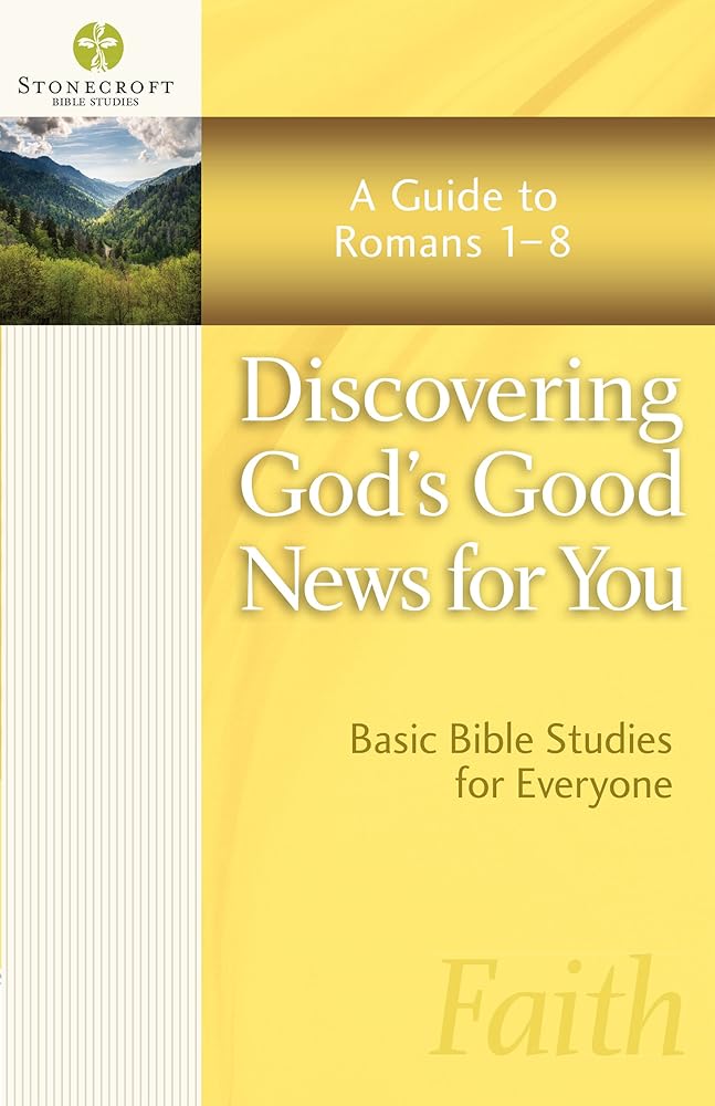 Discovering God's Good News for You: A Guide to Romans 1-8 (Stonecroft Bible Studies) cover image