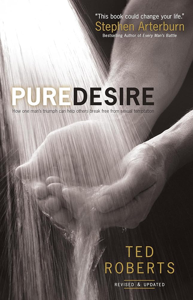 Pure Desire: How One Man's Triumph Can Help Others Break Free From Sexual Temptation cover image