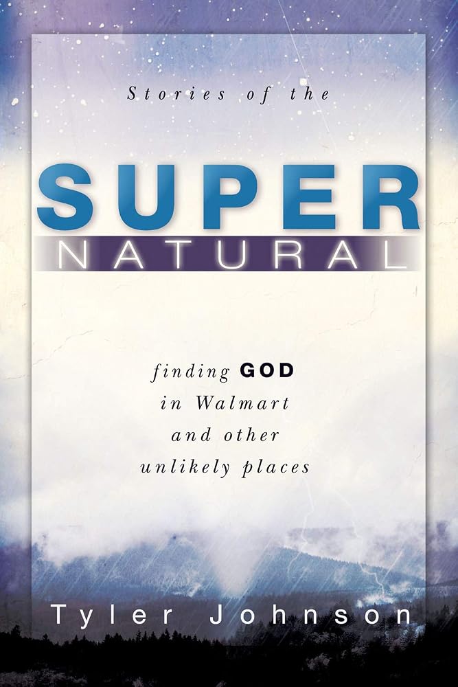 Stories of the Supernatural: Finding God in Walmart and Other Unlikely Places cover image