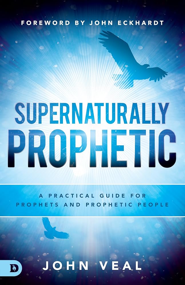 Supernaturally Prophetic: A Practical Guide for Prophets and Prophetic People cover image