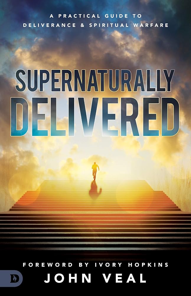 Supernaturally Delivered: A Practical Guide to Deliverance and Spiritual Warfare cover image