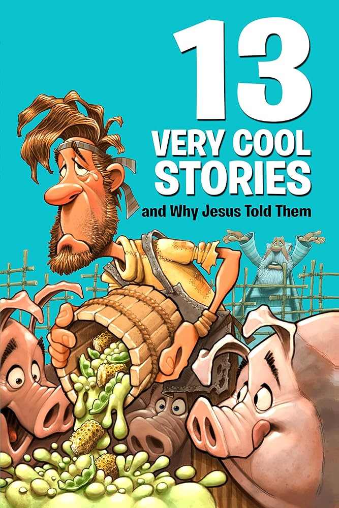 13 Very Cool Stories and Why Jesus Told Them cover image