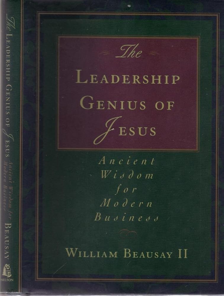 The Leadership Genius of Jesus: Ancient Wisdom for Modern Business cover image