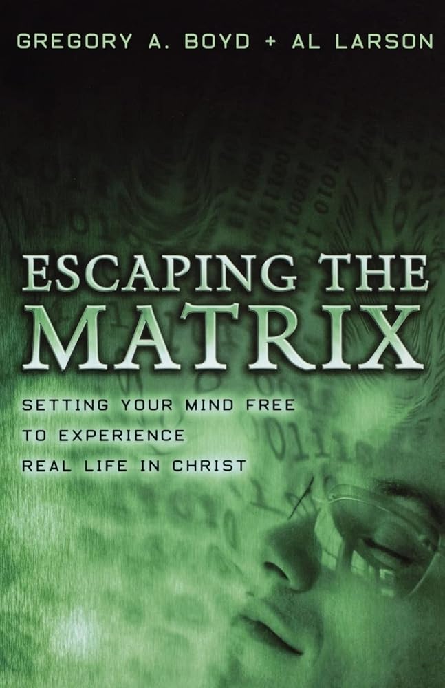 Escaping the Matrix: Setting Your Mind Free to Experience Real Life in Christ cover image