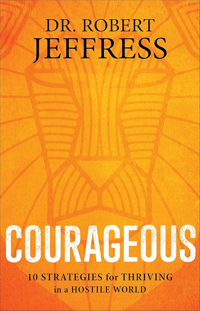 Courageous: 10 Strategies for Thriving in a Hostile World cover image