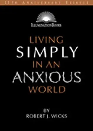 Living Simply in an Anxious World (Illuminationbooks) cover image