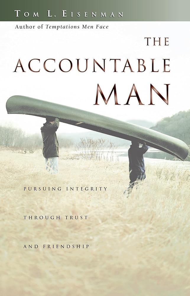 The Accountable Man: Pursuing Integrity Through Trust and Friendship cover image