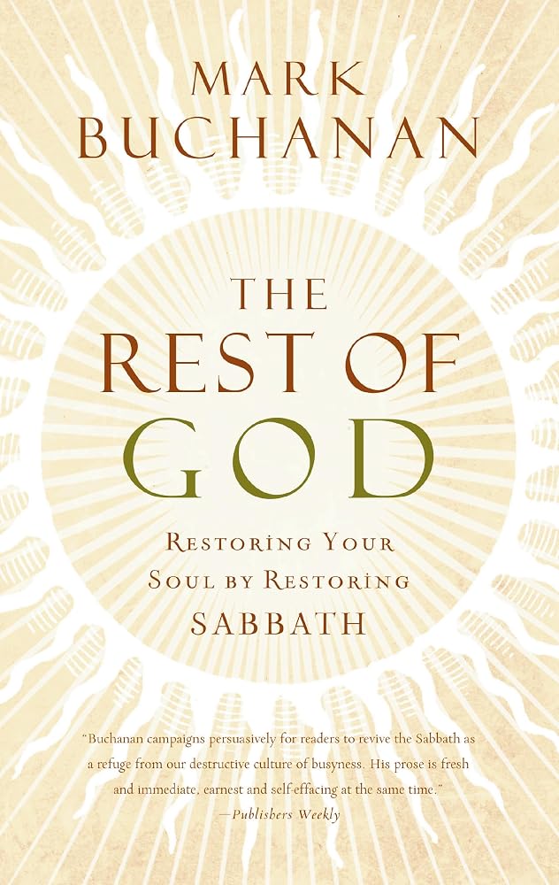 The Rest of God: Restoring Your Soul by Restoring Sabbath cover image