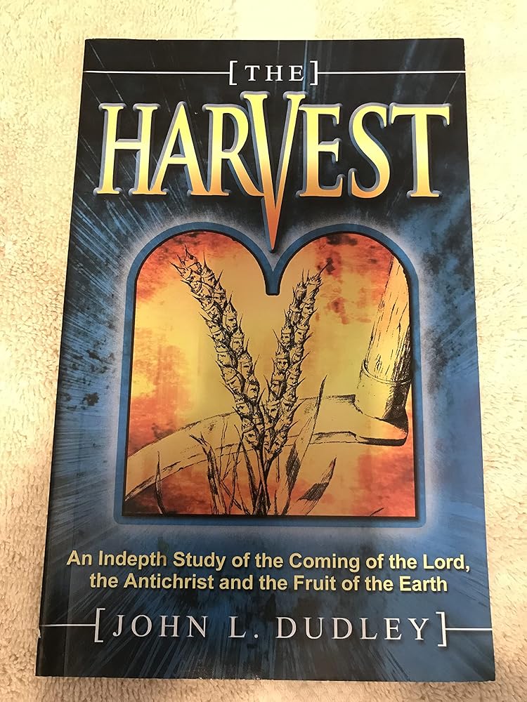 HARVEST STUDY OF THE COMING OF THE LORD, THE ANTICHRIST AND THE FRUIT OF THE EARTH cover image