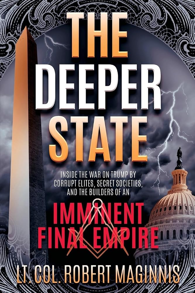 The Deeper State: Inside the War on Trump by Corrupt Elites, Secret Societies, and the Builders of An Imminent Final Empire cover image