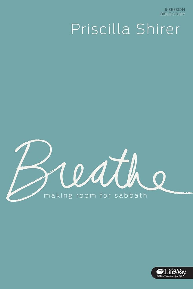 Breathe: Making Room for Sabbath - Bible Study Book cover image