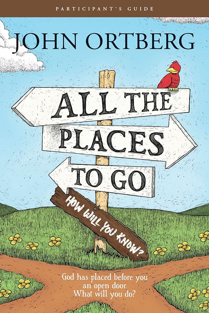 All the Places to Go . . . How Will You Know? God Has Placed before You an Open Door. What Will You Do? (Participant's Guide, not actual book) cover image