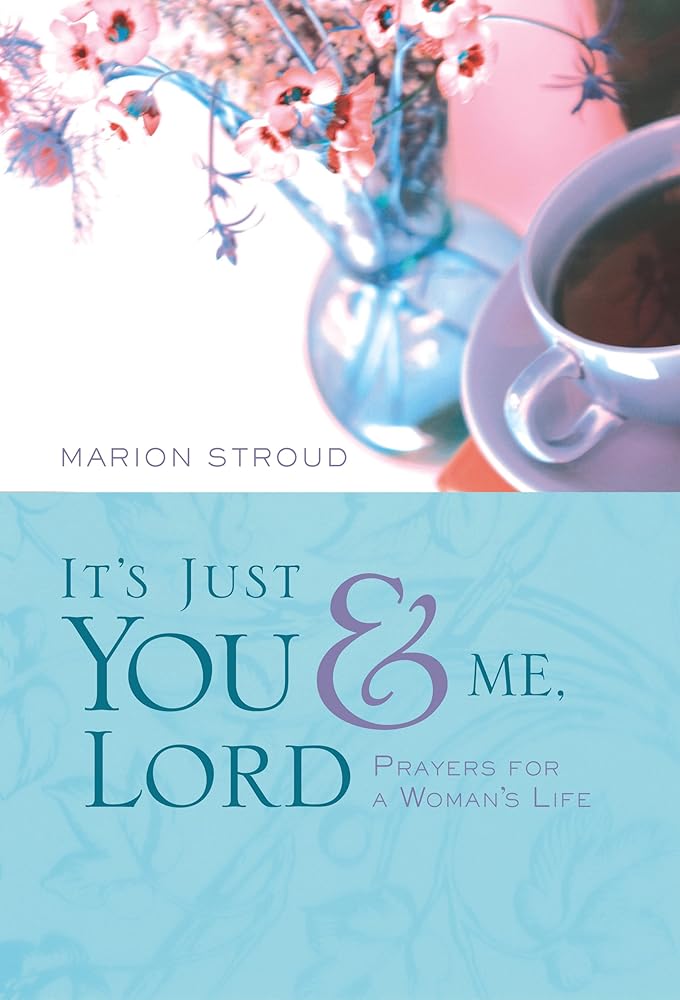 It's Just You and Me, Lord: Prayers for a Woman's Life cover image