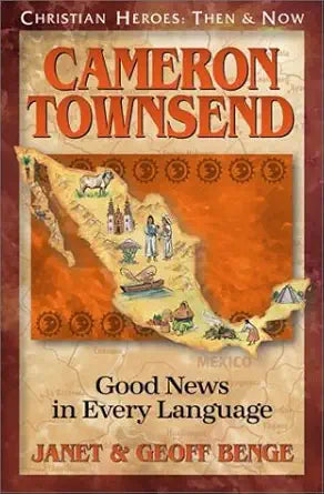 Cameron Townsend: Good News in Every Language (Christian Heroes: Then and Now) cover image