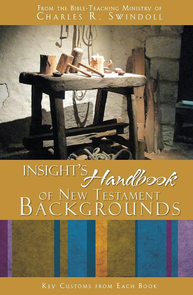 Insight's Handbook of New Testament Backgrounds: Key Customs from Each Book by the Bible-Teaching Ministry of Charles R. Swindoll Insight for Living (2012-01-01) cover image