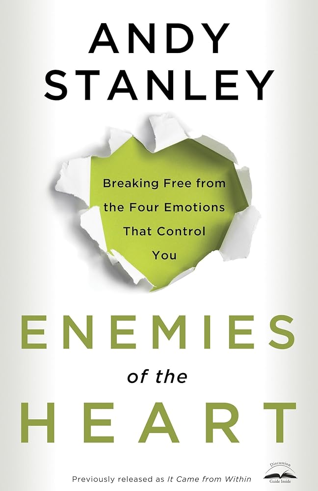 Enemies of the Heart: Breaking Free from the Four Emotions That Control You cover image