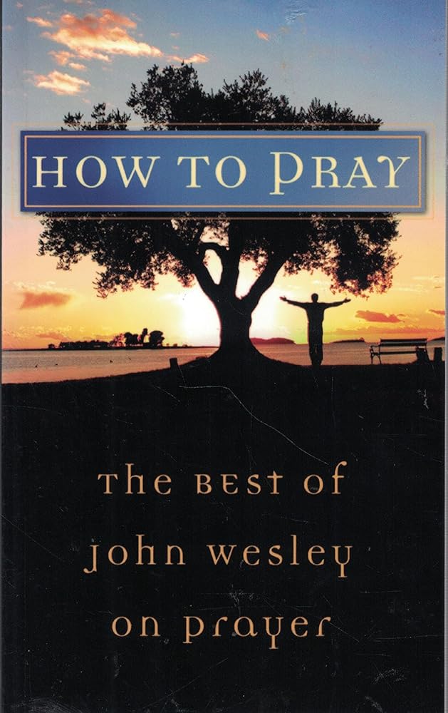 How to Pray: The Best of John Wesley on Prayer (VALUE BOOKS) cover image