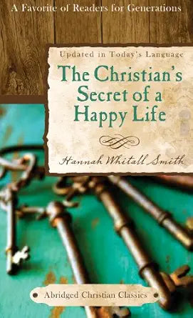 The Christian's Secret of a Happy Life (Abridged Christian Classics) cover image