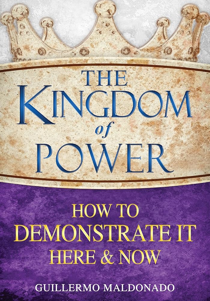 The Kingdom of Power: How to Demonstrate It Here and Now cover image