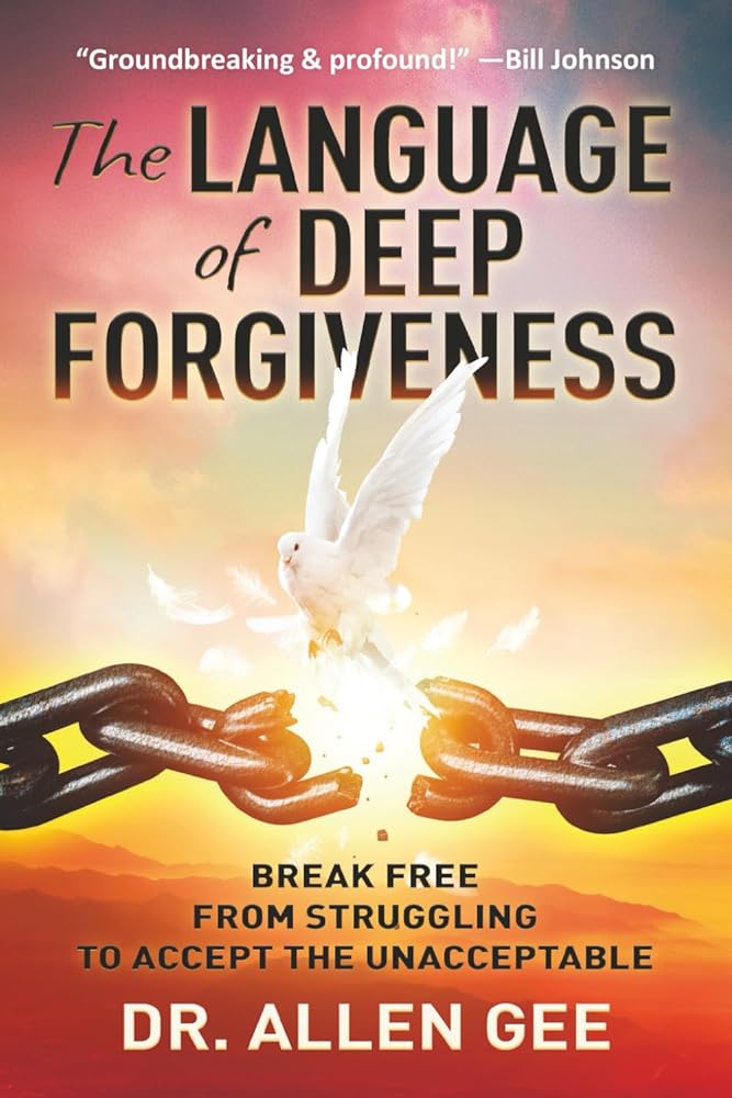 The Language of Deep Forgiveness: Break Free from Struggling to Accept the Unacceptable cover image
