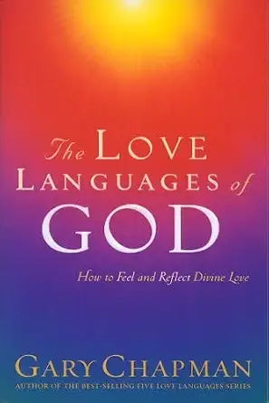 The Love Languages of God: How to Feel and Reflect Divine Love cover image