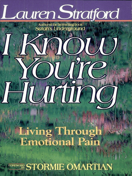 I Know You're Hurting: God's Answers for Emotional Pain by Lauren Stratford
