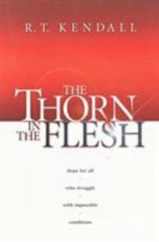 The Thorn in the Flesh (Hodder Christian Books) by R.T. Kendall