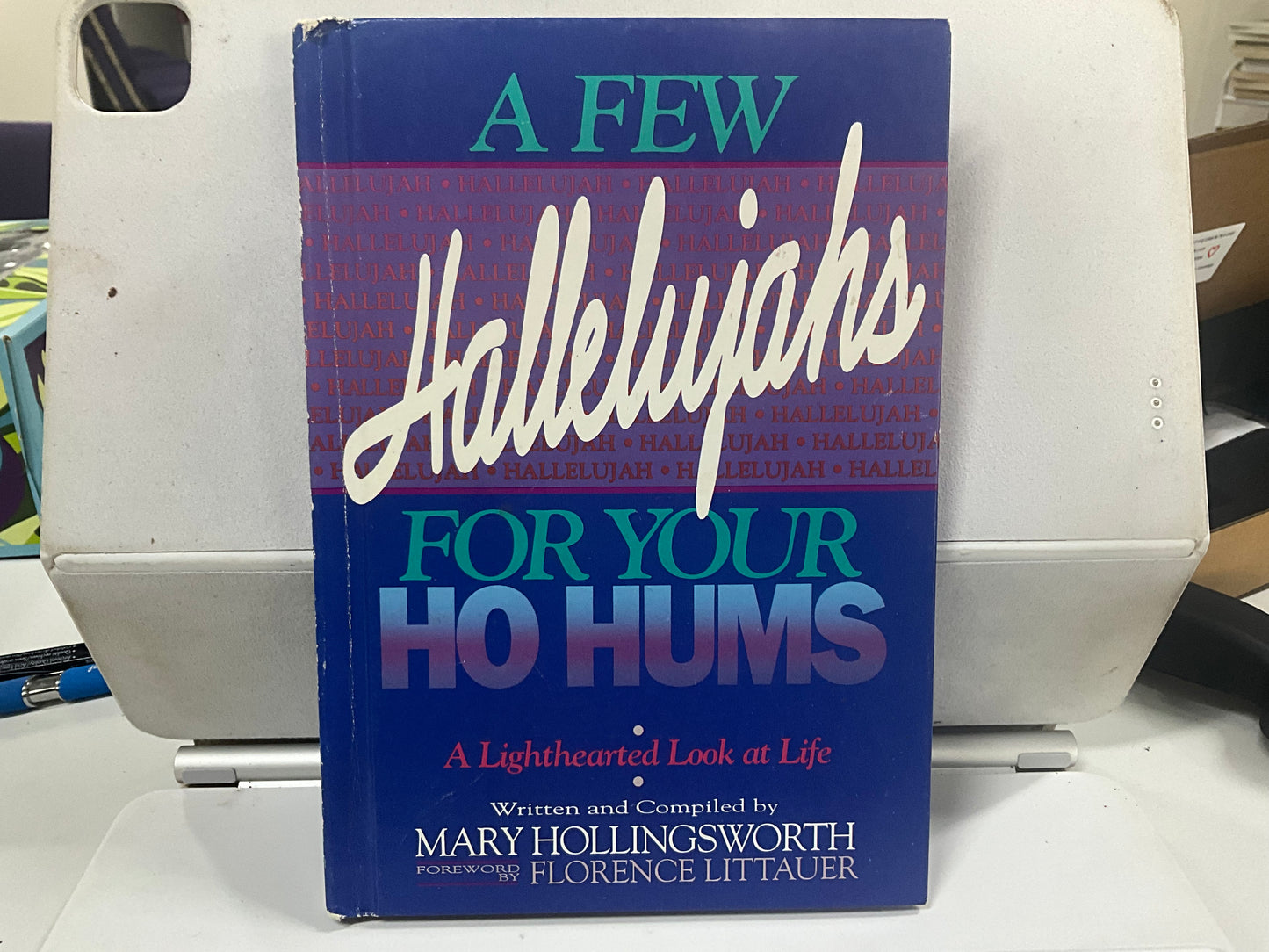 A Few Hallelujahs for Your Ho Hums: A Lighthearted Look at Life by Mary Hollingsworth