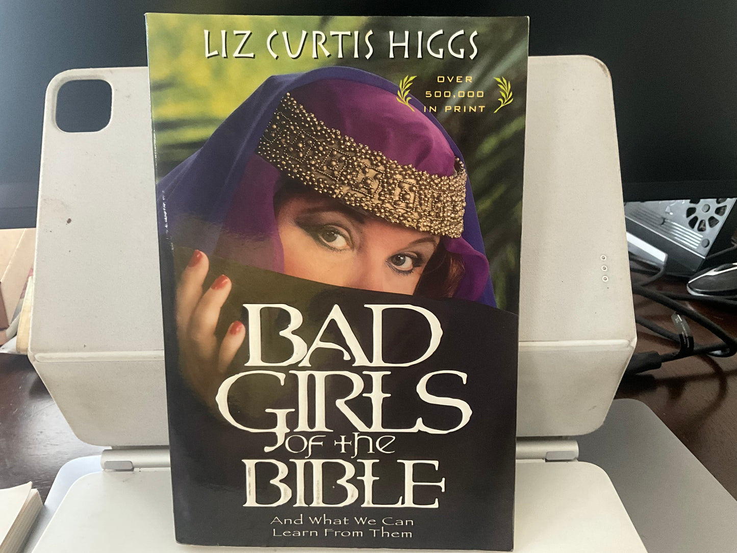 Bad Girls of the Bible and What We Can Learn from Them by Liz Curtis Higgs