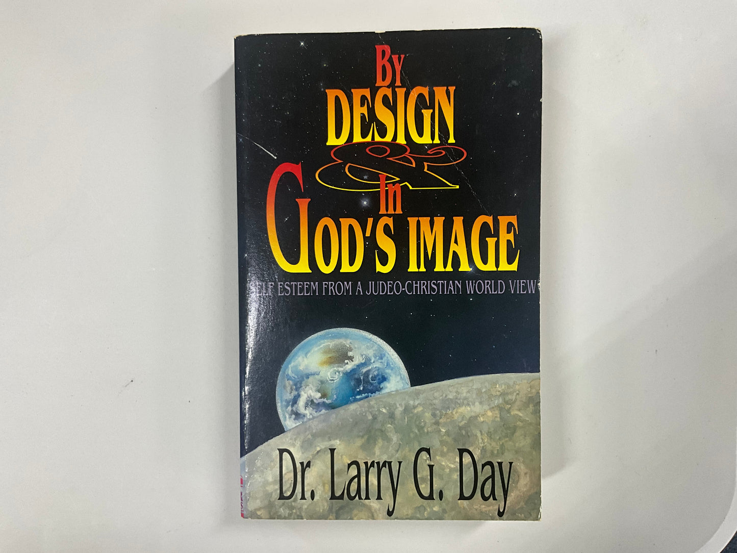 By Design and in God’s Image written by Dr. Larry G. Day-Autographed Copy