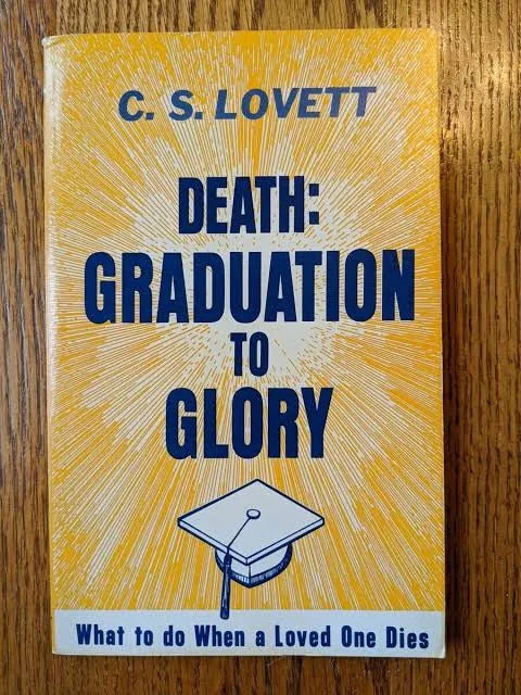 Death: Graduation to Glory (No Funeral For Me) by C S Lovett