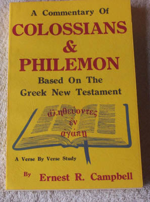 A Commentary of Colossians & Philemon Based on the Greek New Testament: Written by Ernest R. Campell