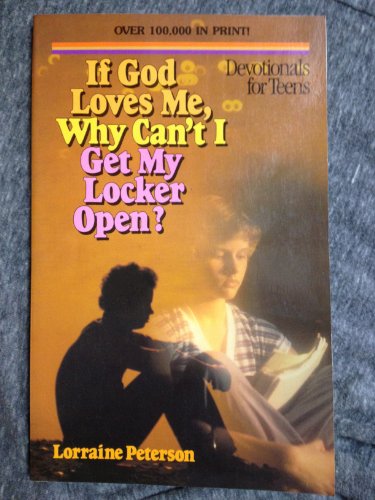 If God Loves Me, Why Can’t I Get My Locker Open? by Lorraine Peterson