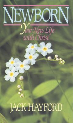 Newborn: Your New Life with Christ by Jack Hayford