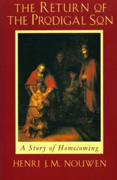 The Return of the Prodigal Son: A Story of Homecoming by Henri J. M. Nouwen