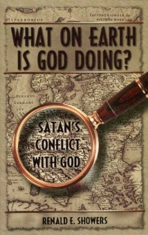 What on Earth Is God Doing? by Renald Showers