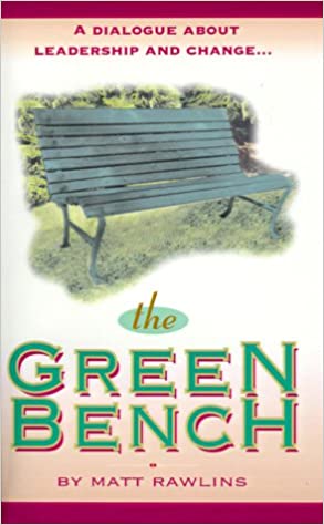 The Green Bench: A Dialogue about Leadership and Change
