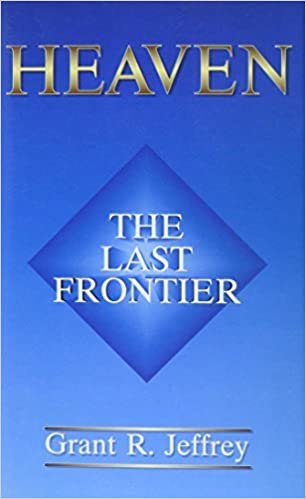 Heaven: The Last Frontier by Grant R. Jeffrey