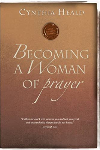 Becoming a Woman of Prayer by Cynthia Heald