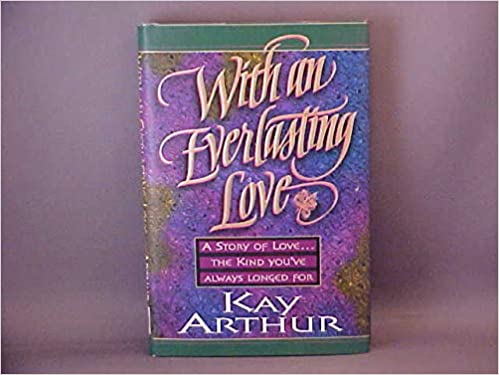 With an Everlasting Love: A Story of Love.. the Kind You'Ve Always Longed for