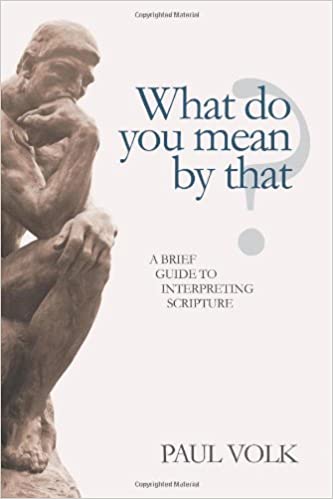 What Do You Mean By That?: A Brief Guide to Interpreting Scripture
