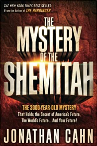 The Mystery of the Shemitah: The 3,000-Year-Old Mystery That Holds the Secret of America's Future, the World's Future, and Your Future!