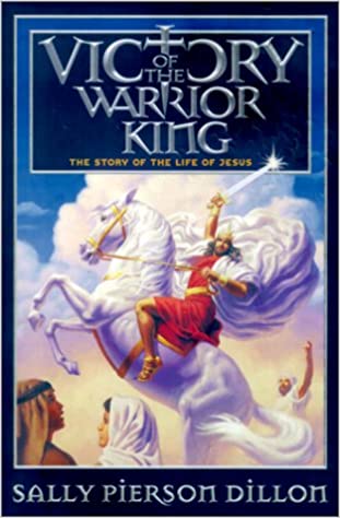 Victory of the Warrior King: The Story of the Life of Jesus (War of the Ages)