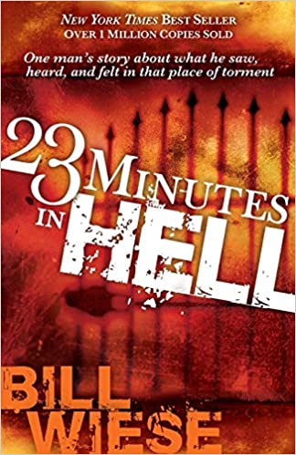 23 Minutes In Hell: One Man's Story About What He Saw, Heard, and Felt in that Place of Torment