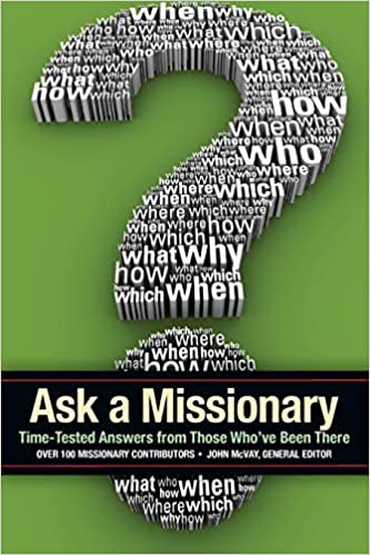 Ask a Missionary: Time-Tested Answers from Those Who've Been There Before