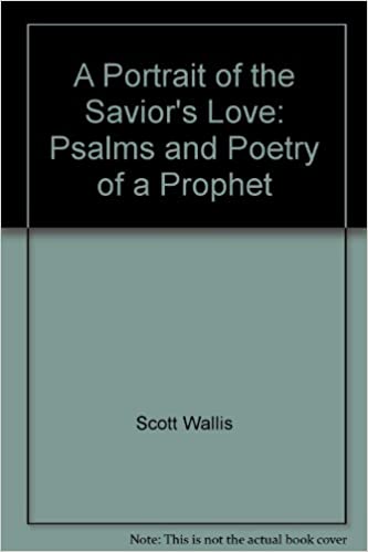 A Portrait of the Savior's Love: Psalms and Poetry of a Prophet