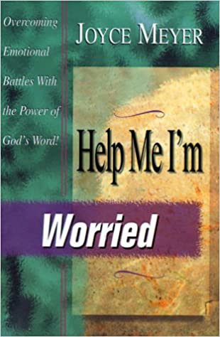 Help Me, I'm Worried by Joyce Meyer